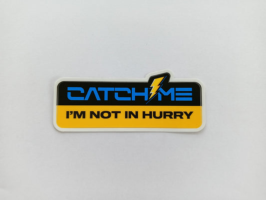 Catch Me – I'm Not In Hurry Car Sticker